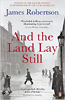 James Robertson, And the land lay still